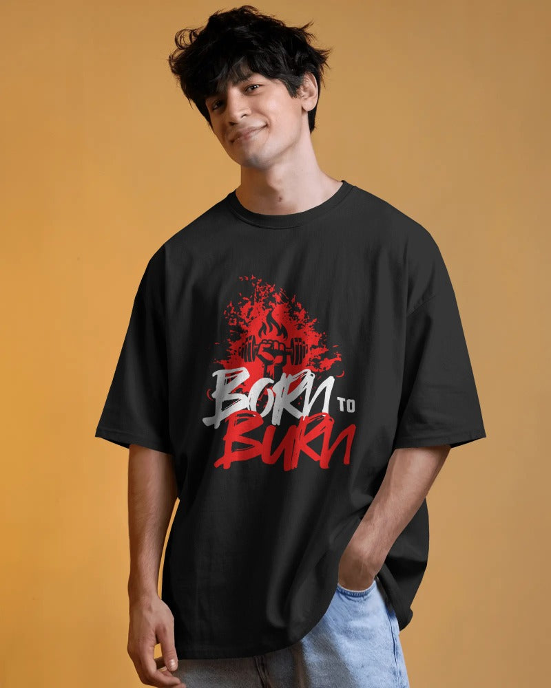BORN TO BURN MOTIVATIONAL GYM OVERSIZED T-SHIRT