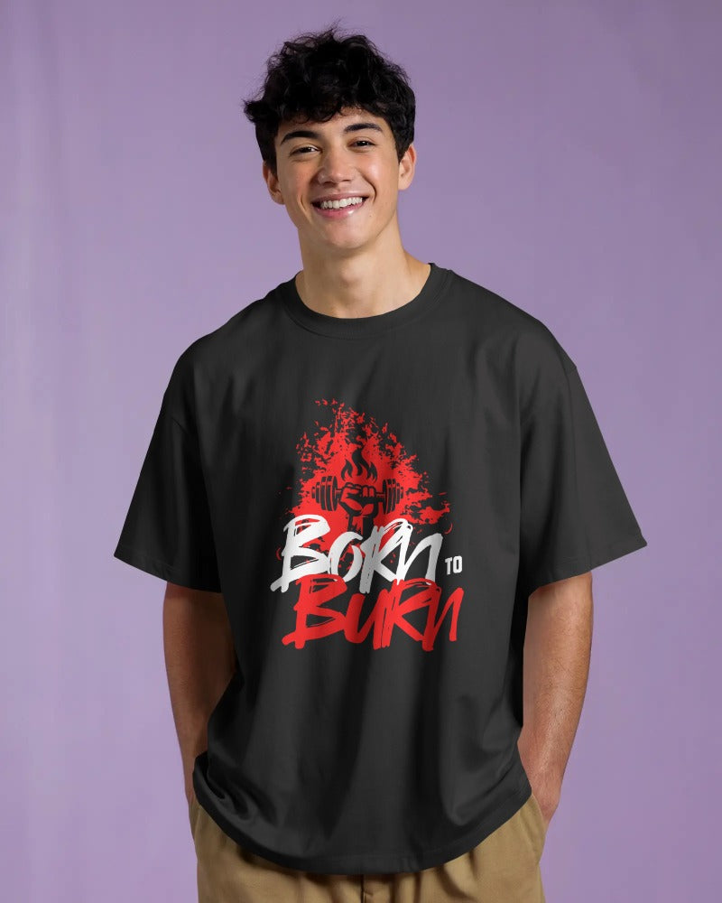 BORN TO BURN MOTIVATIONAL GYM OVERSIZED T-SHIRT