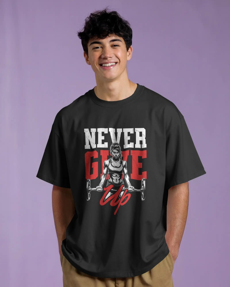 NEVER GIVE UP MOTIVATIONAL GYM OVERSIZED T-SHIRT