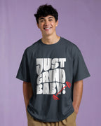 JUST GRIND BABY BOLD OVERSIZED T-SHIRT
