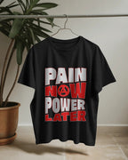 PAIN NOW POWER LATER MOTIVATIONAL OVERSIZED T-SHIRT